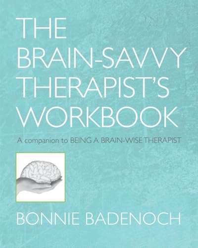 The Brain-Savvy Therapist's Workbook (By: Bonnie Badenoch) cover