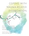 Coping with Trauma-Related Dissociation: Skills Training for Patients and Therapists