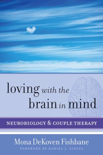 Loving with the Brain in Mind: Neurobiology and Couple Therapy (By: Mona Dekoven Fishbane) cover