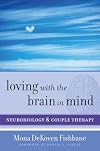 Loving with the Brain in Mind: Neurobiology and Couple Therapy