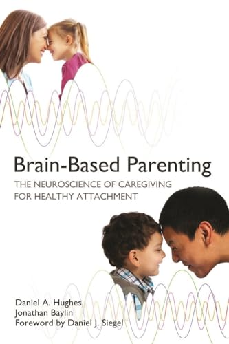 Brain-Based Parenting (By: Daniel J. Siegel,Daniel A. Hughes,Jonathan Baylin) cover