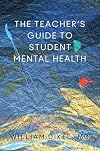 The Teacher's Guide to Student Mental Health (Norton Books in Education)