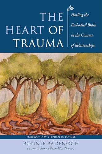The Heart of Trauma (By: Bonnie Badenoch,Stephen W. Porges) cover