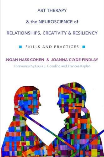 Art Therapy and the Neuroscience of Relationships, Creativity, and Resiliency (By: Louis Cozolino) cover