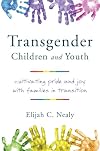 Transgender Children and Youth: Cultivating Pride and Joy with Families in Transition