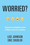 Worried?: Science investigates some of life's common concerns