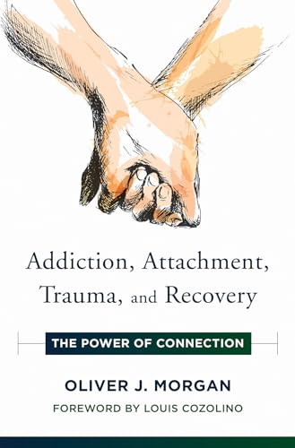 Addiction, Attachment, Trauma and Recovery (By: Oliver J. Morgan) cover