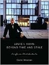 Louis I. Kahn: Beyond Time and Style: A Life in Architecture
