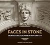 Faces in Stone: Architectural Sculpture in New York City