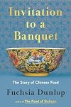 Invitation to a Banquet: The Story of Chinese Food