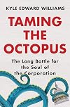 Taming the Octopus: The Long Battle for the Soul of the Corporation