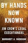 By Hands Now Known: Jim Crow's Legal Executioners