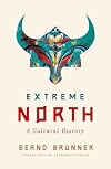 Extreme North: A Cultural History