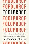 Foolproof: Why Misinformation Infects Our Minds and How to Build Immunity