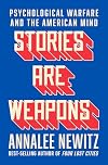 Stories Are Weapons: Psychological Warfare and the American Mind
