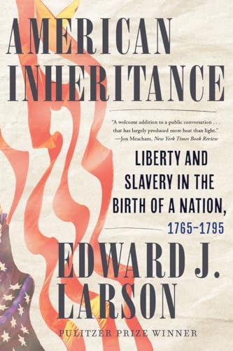 American Inheritance: Liberty and Slavery in the Birth of a Nation, 1765-1795 book cover