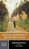 Anton Chekhov's Selected Plays [Norton Critical Edition, 2nd ed.]