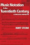 Music Notation in the Twentieth Century: A Practical Guidebook