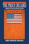 The Proud Decades: America in War and Peace, 1941-1960
