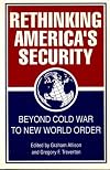 Rethinking America's Security: Beyond Cold War to New World Order