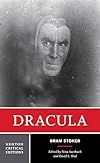 Dracula : authoritative text, contexts, reviews and reactions, dramatic and film variations, criticism - Bram Stoker