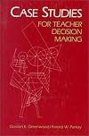 Case studies for teacher decision making