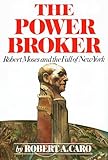 The Power Broker Robert Moses And The Fall Of New York