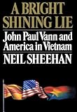 A Bright Shining Lie John Paul Vann And America In Vietnam