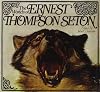 The Worlds of Ernest Thompson Seton: Adventures in the Wild