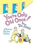 Youre Only Old Once A Book For Obsolete Children