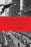The Brazen Age: New York City and the American Empire: Politics, Art, and Bohemia