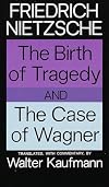 The Birth of Tragedy and The Case of Wagner