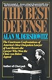The Best Defense The Courtroom Confrontations Of Americas Most Outspoken Lawyer Of Last Resort The Lawyer Who Won The Claus Von Bulow Appeal