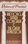 Voices of Protest: Huey Long, Father Coughlin and the Great Depression