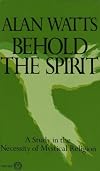 Behold the Spirit: A Study in the Necessity of Mystical Religion