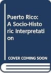 Puerto Rico: a socio-historic interpretation