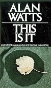 This Is It: and Other Essays on Zen and Spiritual Experience