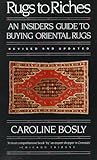 Rugs To Riches An Insiders Guide To Oriental Rugs