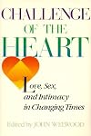 Challenge of The Heart: Love, Sex, and Intimacy in Changing Times