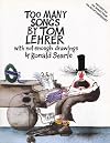 Too many songs by Tom Lehrer with not enough drawings by Ronald Searle [score]