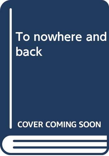 To Nowhere and Back