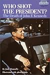 Who Shot the President? The Death of John F. Kennedy