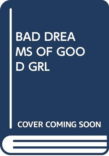 The Bad Dreams of a Good Girl book cover