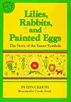 Lilies, Rabbits and Painted Eggs: The Story of the Easter Symbols