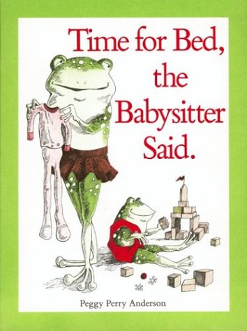Time for Bed, the Babysitter Said (By: Peggy Perry Anderson) cover