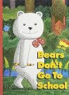 Bears Don't Go To School (Houghton Mifflin Reading The Literature Experience)