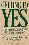 Getting To Yes Negotiating Agreement Without Giving In