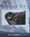 Summer Ice: Life Along the Antarctic Peninsula