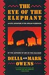 The Eye of the Elephant: An Epic Adventure in the African Wilderness