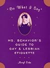"Do What I Say": Ms. Behavior's Guide to Gay and Lesbian Etiquette